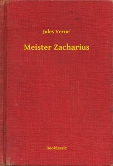 Jules Verne - Meister Zacharius [eKönyv: epub, mobi]