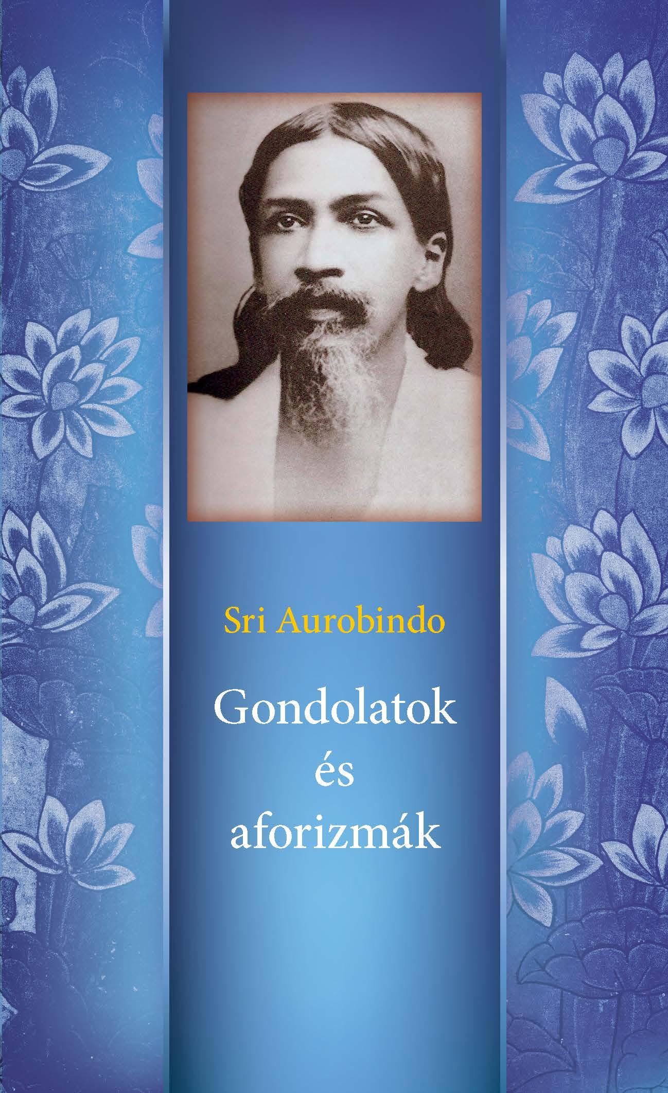 Sri Aurobindo - Gondolatok és Aforizmák