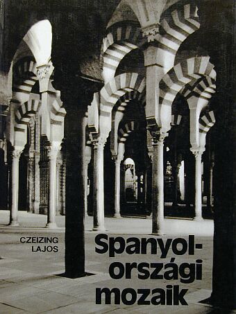 Czeizing Lajos - Spanyolországi mozaik [antikvár]