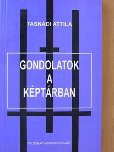 Tasnádi Attila - Gondolatok a képtárban [antikvár]