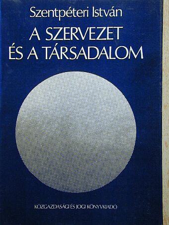 Szentpéteri István - A szervezet és a társadalom [antikvár]