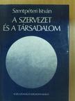 Szentpéteri István - A szervezet és a társadalom [antikvár]