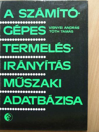 Tóth Tamás - A számítógépes termelésirányítás műszaki adatbázisa [antikvár]