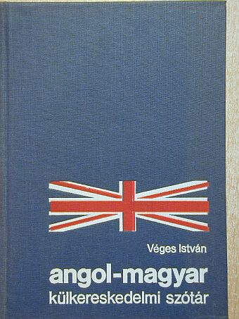 Véges István - Angol-magyar külkereskedelmi szótár [antikvár]