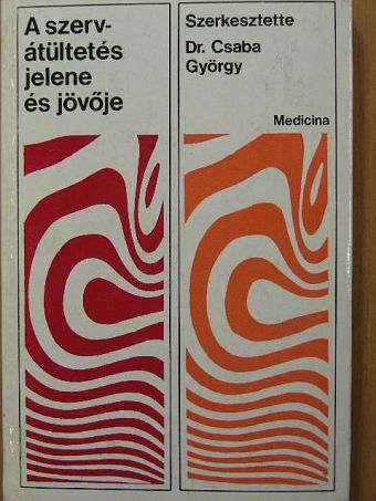 Benis Mihály - A szervátültetés jelene és jövője [antikvár]