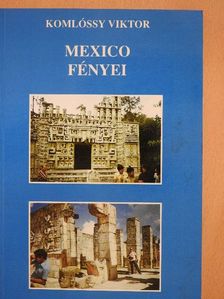 Komlóssy Viktor - Mexico fényei [antikvár]