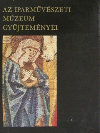 Az Iparművészeti Múzeum gyűjteményei [antikvár]