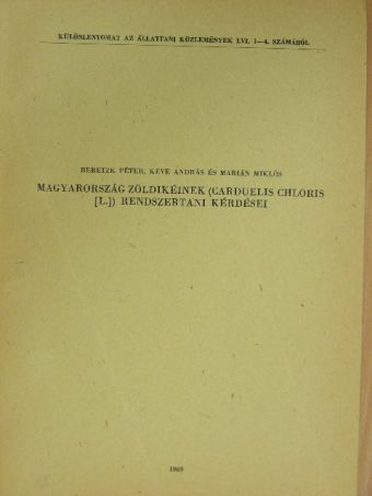 Beretzk Péter - Magyarország zöldikéinek (Carduelis Chloris L.) rendszertani kérdései [antikvár]