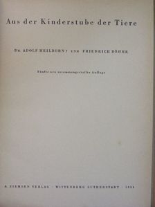 Dr. Adolf Heilborn - Aus der Kinderstube der Tiere [antikvár]