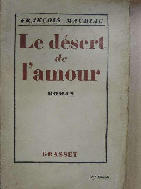 Francois Mauriac - Le Désert de L'Amour [antikvár]