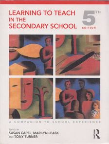 Susan Capel, Marilyn Leask, Tony Turner - Learning to Teach in the Secondary School [antikvár]