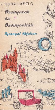 HUBA LÁSZLÓ - Szenyorok és Szenyoriták [antikvár]