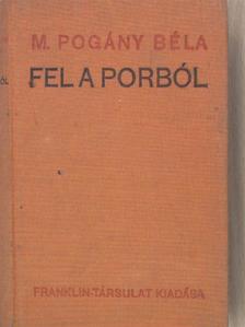 M. Pogány Béla - Fel a porból [antikvár]
