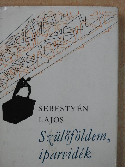 Sebestyén Lajos - Szülőföldem, iparvidék (dedikált példány) [antikvár]