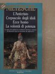 Friedrich Wilhelm Nietzsche - L'Anticristo/Crepuscolo degli idoli/Ecce homo/La volontá di potenza [antikvár]