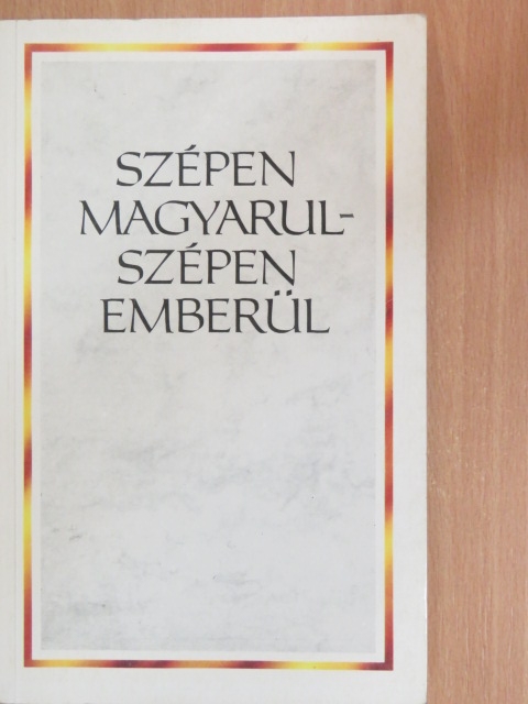 Angyel János - Szépen magyarul-szépen emberül [antikvár]