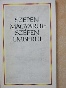 Angyel János - Szépen magyarul-szépen emberül [antikvár]