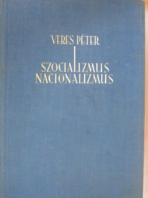 Veres Péter - Szocializmus, nacionalizmus [antikvár]