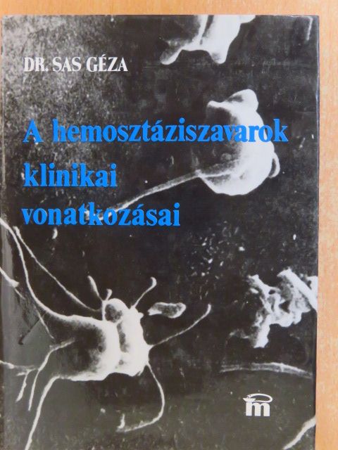 Dr. Sas Géza - A hemosztáziszavarok klinikai vonatkozásai [antikvár]
