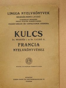 Dr. Hegedűs I. - Kulcs Dr. Hegedűs I. és Dr. Latzkó H. francia nyelvkönyvéhez [antikvár]