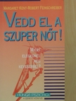 Margaret Kent - Vedd el a szuper nőt! [antikvár]