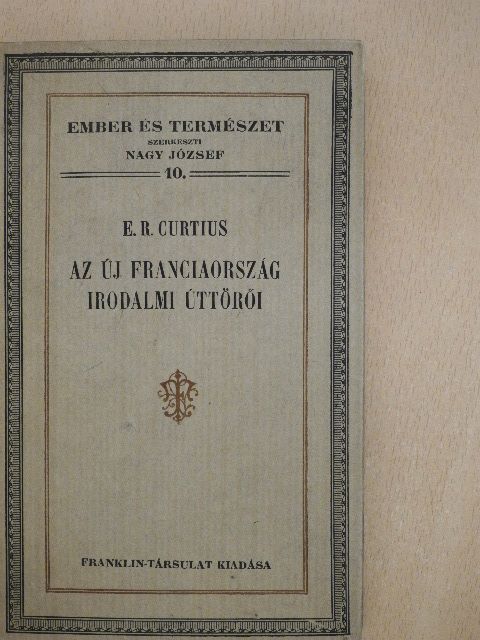 E. R. Curtius - Az új Franciaország irodalmi úttörői [antikvár]