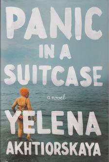 Yelena Akhtiorskaya - Panic in a Suitcase [antikvár]