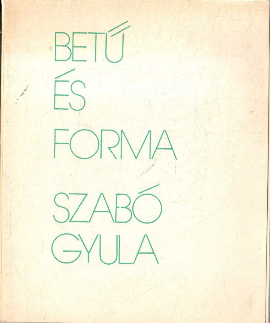 SZABÓ GYULA - Betű és forma [antikvár]