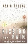 BROOKS, KEVIN - Kissing the Rain [antikvár]