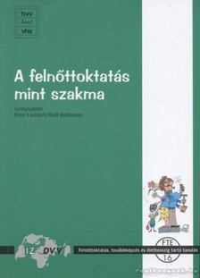 Peter Faulstich, Rudi Rohlmann - A felnőttoktatás mint szakma [antikvár]