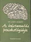 Ligeti Róbert - Az írástanulás pszichológiája [antikvár]