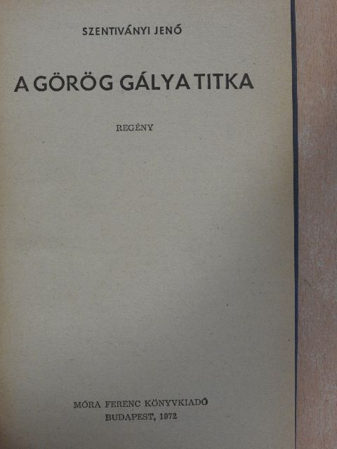Szentiványi Jenő - A görög gálya titka [antikvár]