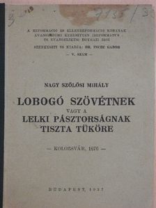 Nagy Szőlősi Mihály - Lobogó szövétnek vagy a Lelki Pásztorságnak tiszta tüköre [antikvár]