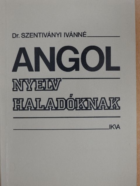 Dr. Szentiványi Ivánné - Angol nyelv haladóknak [antikvár]