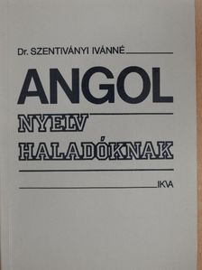 Dr. Szentiványi Ivánné - Angol nyelv haladóknak [antikvár]