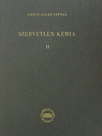 Náray-Szabó István - Szervetlen kémia II. [antikvár]