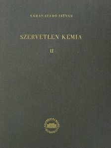 Náray-Szabó István - Szervetlen kémia II. [antikvár]