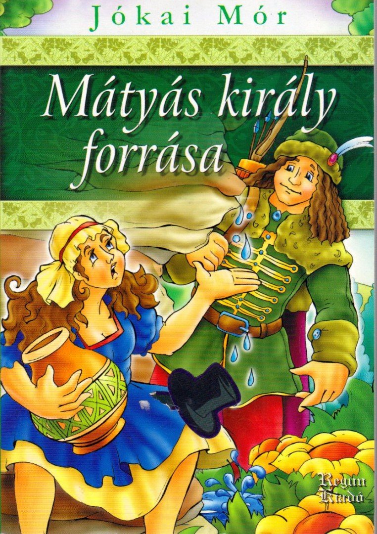 JÓKAI MÓR - Mátyás király forrása [antikvár]