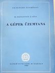 Dr. Pattantyús Á. Géza - A gépek üzemtana [antikvár]