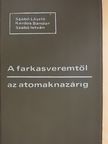 Kardos Sándor - A farkasveremtől az atomaknazárig [antikvár]
