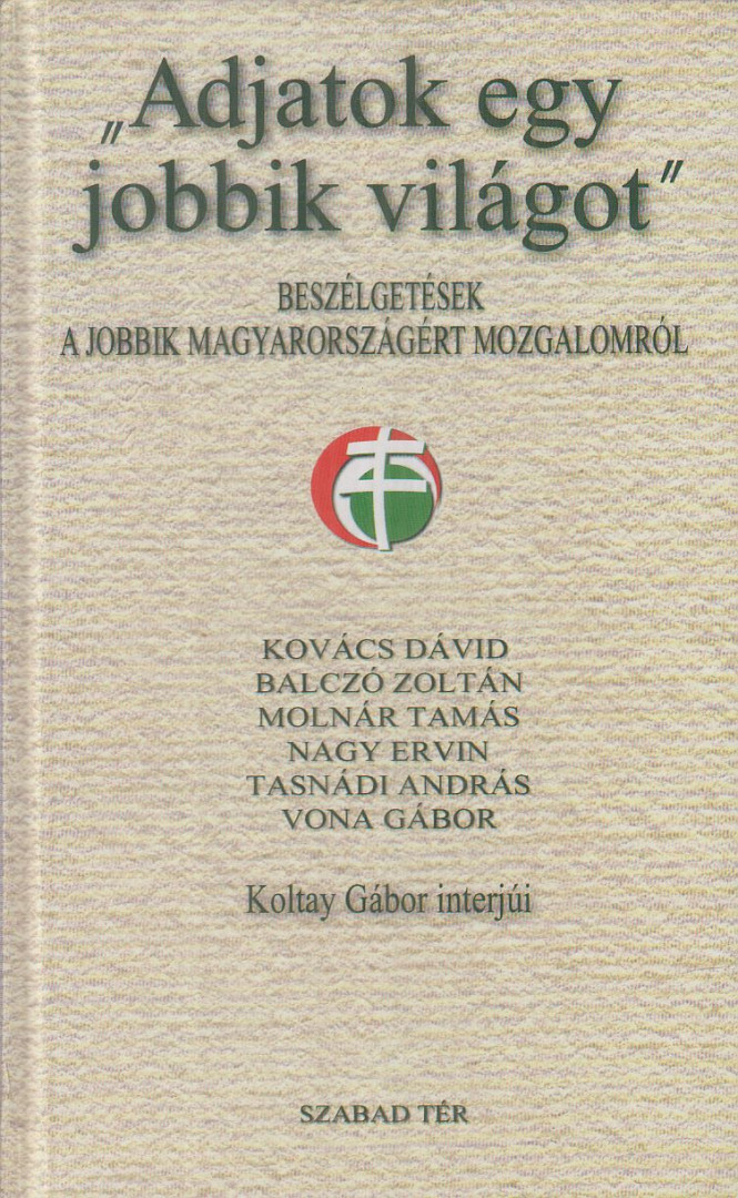 KOLTAY GÁBOR - "Adjatok egy jobbik világot" [antikvár]