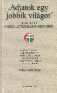 KOLTAY GÁBOR - "Adjatok egy jobbik világot" [antikvár]