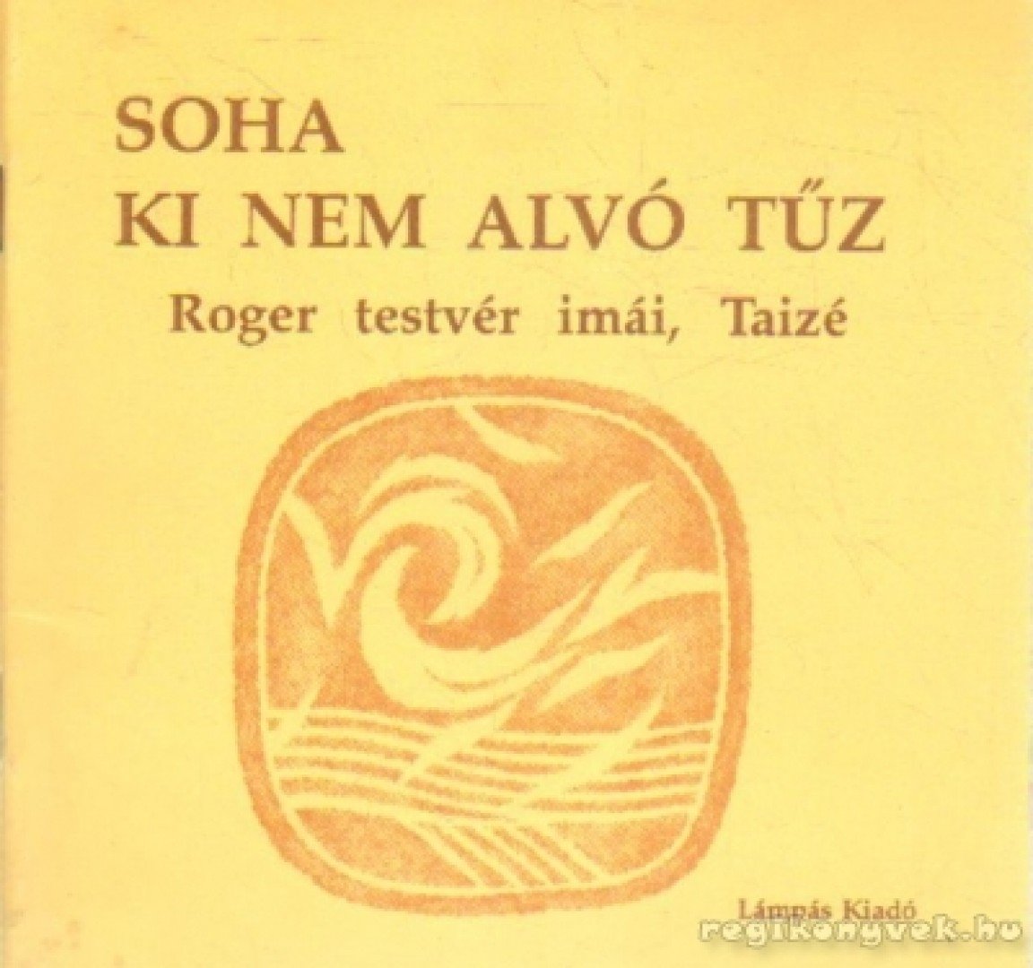 Taizé - Soha ki nem alvó tűz [antikvár]