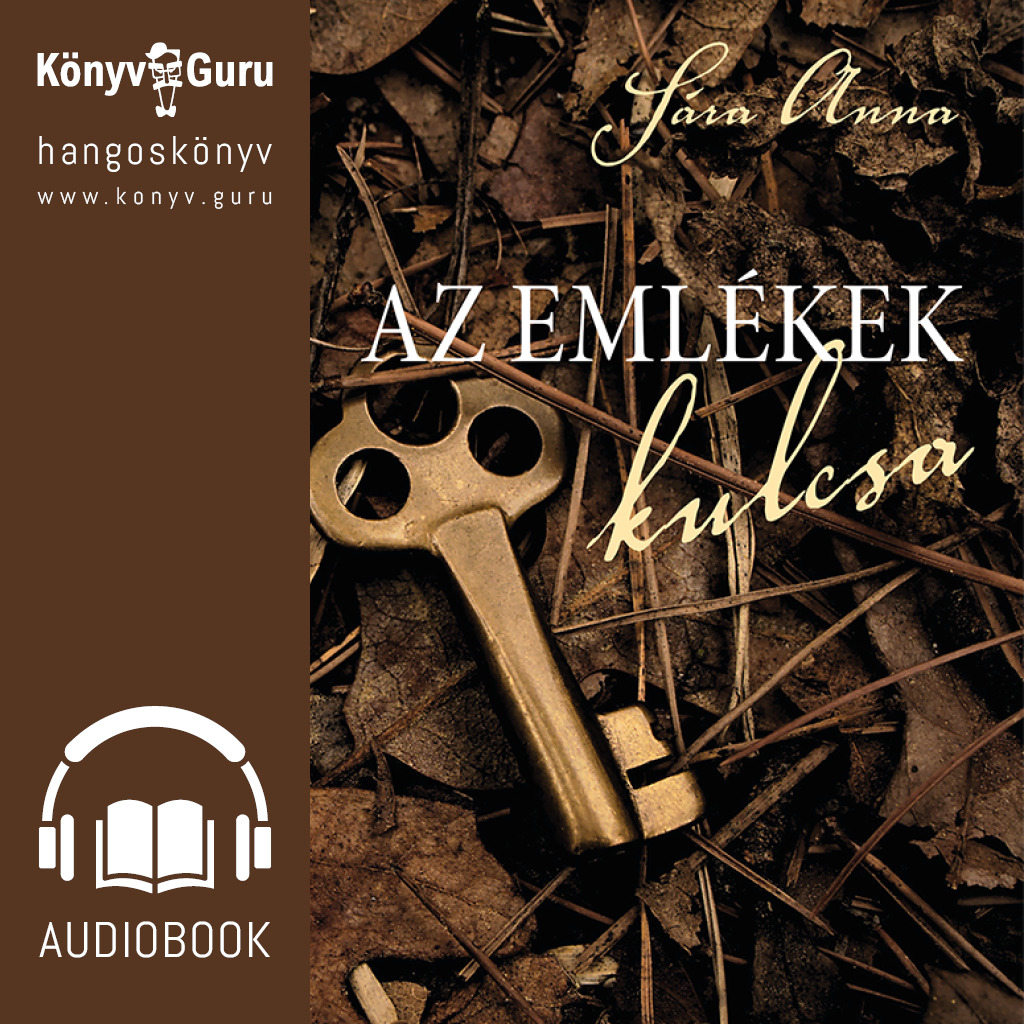 Sára Anna - Az emlékek kulcsa [eHangoskönyv]