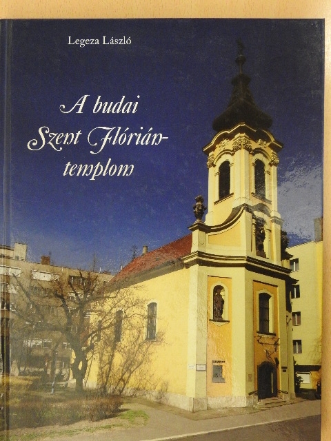 Legeza László - A budai Szent Flórián-templom [antikvár]