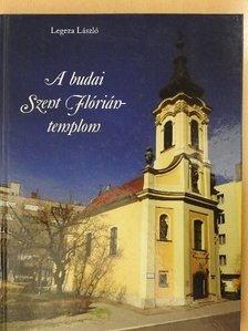 Legeza László - A budai Szent Flórián-templom [antikvár]