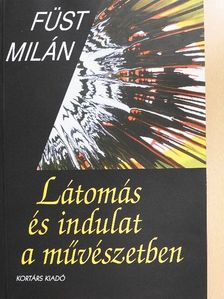 Füst Milán - Látomás és indulat a művészetben [antikvár]