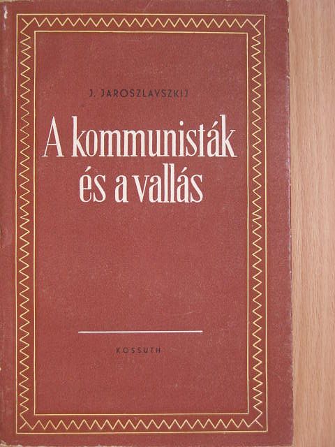 J. Jaroszlavszkij - A kommunisták és a vallás [antikvár]