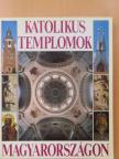 Dercsényi Balázs - Katolikus templomok Magyarországon [antikvár]
