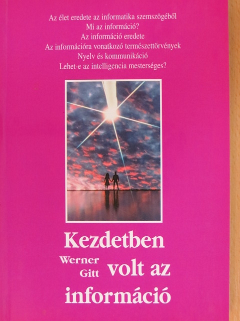 Werner Gitt - Kezdetben volt az információ [antikvár]